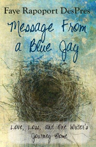 Message from a Blue Jay: Love, Loss, and One Writer's Journey Home