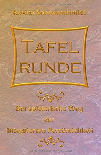 Tafelrunde, der spielerische Weg zur Integrierten Persönlichkeit