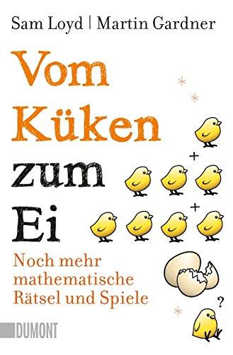 Vom Küken zum Ei: Noch mehr mathematische Rätsel und Spiele