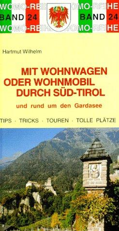 Mit dem Wohnwagen oder Wohnmobil nach Südtirol und rund um den Gardasee. Die Anleitung für einen Erlebnisurlaub