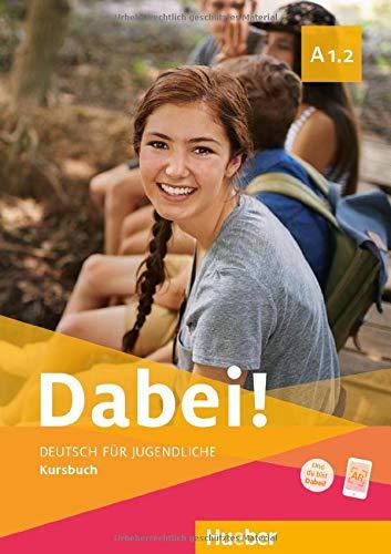 Dabei! A1.2: Deutsch für Jugendliche.Deutsch als Fremdsprache / Kursbuch