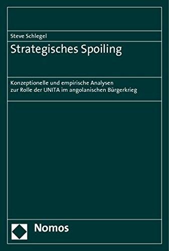 Strategisches Spoiling: Konzeptionelle und empirische Analysen zur Rolle der UNITA im angolanischen Bürgerkrieg