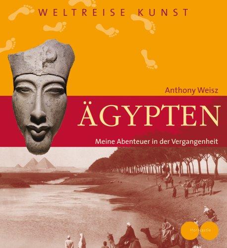 Ägypten - Meine Abenteuer in der Vergangenheit