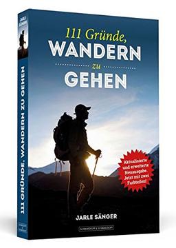 111 Gründe, wandern zu gehen: Aktualisierte und erweiterte Neuausgabe. Mit 11 Bonusgründen und zwei farbigen Bildteilen