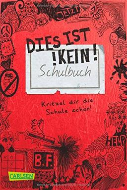 Dies ist kein Schulbuch: Kritzel dir die Schule schön!