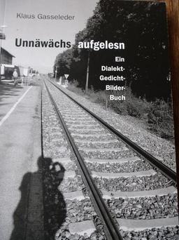 unnäwächs aufgelesn oder auch: auswärts dähemm: Ein schwarz-weißes Bilderbuch mit Reisegedichten in umgangsfränkischen Idiomen