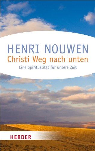 Christi Weg nach unten: Eine Spiritualität für unsere Zeit (HERDER spektrum)