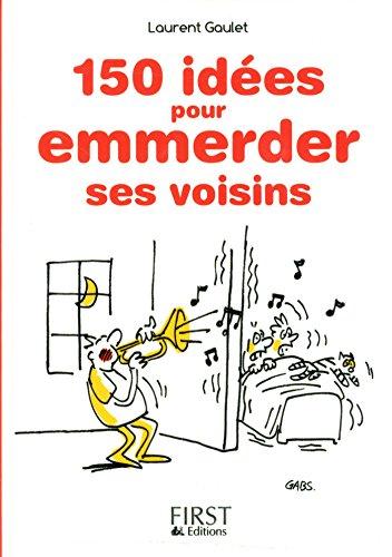 150 idées pour emmerder ses voisins