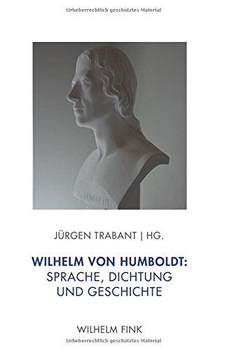 Wilhelm von Humboldt: Sprache, Dichtung und Geschichte