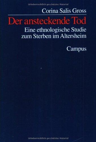 Der ansteckende Tod: Eine ethnologische Studie zum Sterben im Altersheim