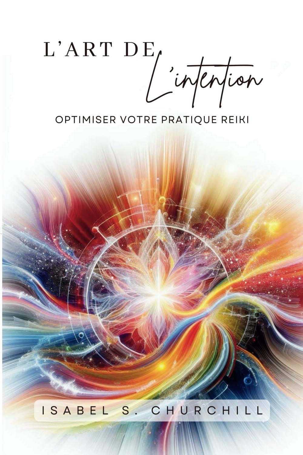 L'art de l'intention: Optimiser votre pratique Reiki