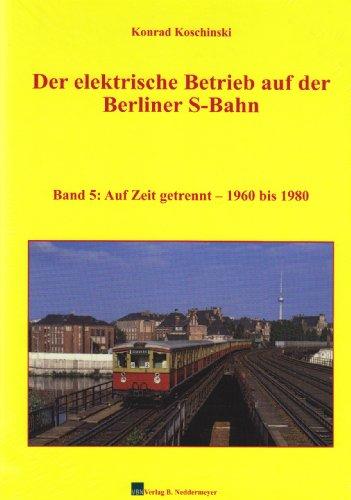 Der elektrische Betrieb auf der Berliner S-Bahn 05. Auf Zeit getrennt  1960 bis 1980: BD 5