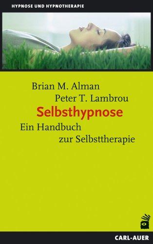 Selbsthypnose: Ein Handbuch zur Selbsttherapie