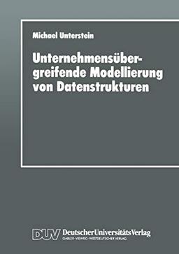 Unternehmensübergreifende Modellierung von Datenstrukturen (German Edition): Diss.