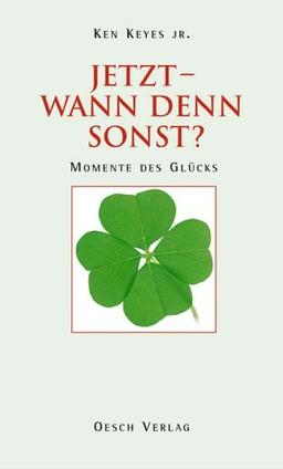 Jetzt - wann denn sonst?: Momente des Glücks