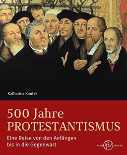 500 Jahre Protestantismus: Eine Reise von den Anfängen bis in die Gegenwart