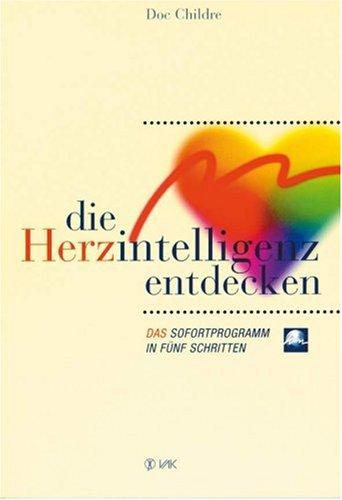 Die Herzintelligenz entdecken: Das Sofortprogramm in fünf Schritten