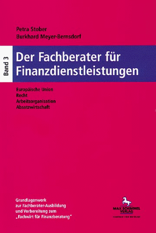 Der Fachberater für Finanzdienstleistungen, 3 Bde., Bd.3, Europäische Union, Recht, Arbeitsorganisation, Absatzwirtschaft