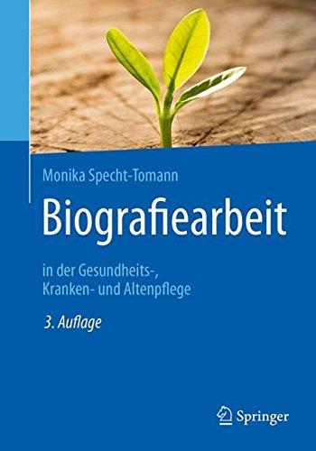 Biografiearbeit: in der Gesundheits-, Kranken- und Altenpflege