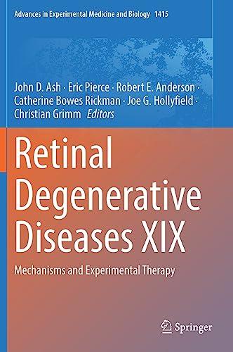 Retinal Degenerative Diseases XIX: Mechanisms and Experimental Therapy (Advances in Experimental Medicine and Biology, 1415, Band 1415)