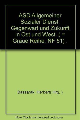 ASD - Allgemeiner Sozialer Dienst : Gegenwart und Zukunft in Ost und West.