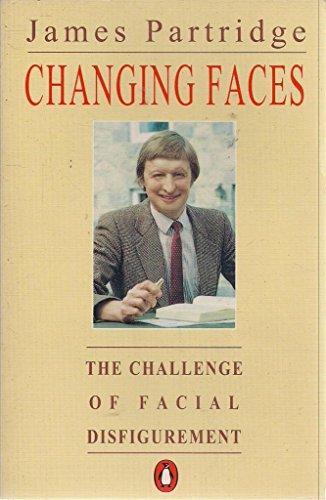 Changing Faces: The Challenge of Facial Disfigurement (Penguin health care & fitness)