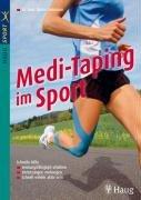 Medi-Taping im Sport: Schnelle Hilfe: Leistungsfähigkeit erhöhen - Verletzungen vorbeugen - Schnell