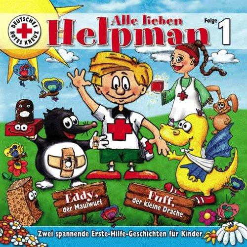 Alle lieben Helpman. Folge 1. CD: Zwei spannende Erste-Hilfe-Geschichten für Kinder. 1. Eddy, der Maulwurf. 2. Fuff, der kleine Drache