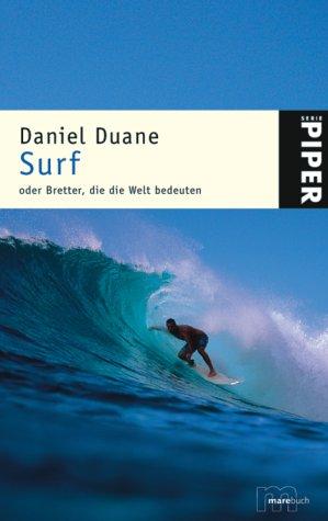 Surf: oder Bretter, die die Welt bedeuten