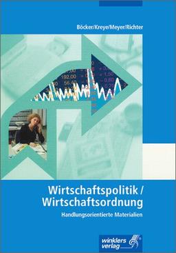 Arbeitsheft Wirtschaftspolitik / Wirtschaftsordnung: Schülerarbeitsheft, 3., überarbeitete Auflage, 2005