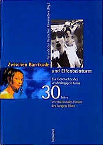 Zwischen Barrikade und Elfenbeimturm: Zur Geschichte des unabhängigen Kinos. 30 Jahre Internationales Forum des Jungen Films