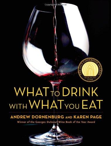 What to Drink with What You Eat: The Definitive Guide to Pairing Food with Wine, Beer, Spirits, Coffee, Tea - Even Water - Based on Expert Advice from America's Best Sommeliers