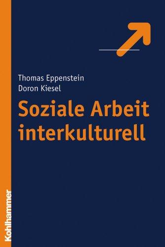 Soziale Arbeit interkulturell  - Theorien - Spannungsfelder - reflexive Praxis