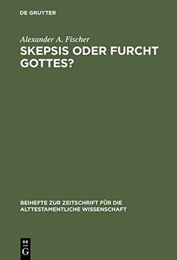 Skepsis oder Furcht Gottes?: Studien zur Komposition und Theologie des Buches Kohelet (Beihefte zur Zeitschrift für die alttestamentliche Wissenschaft, Band 247)