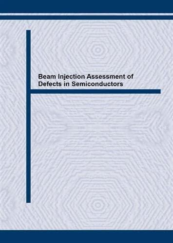 Beam Injection Assessment of Defects in Semiconductors (Solid State Phenomena)