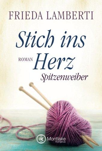 Stich ins Herz - Spitzenweiber (Spitzenweiber Reihe, Band 1)