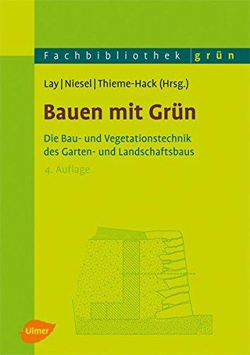 Bauen mit Grün: Die Bau- und Vegetationstechnik des Garten- und Landschaftsbaus (Fachbibliothek Grün)