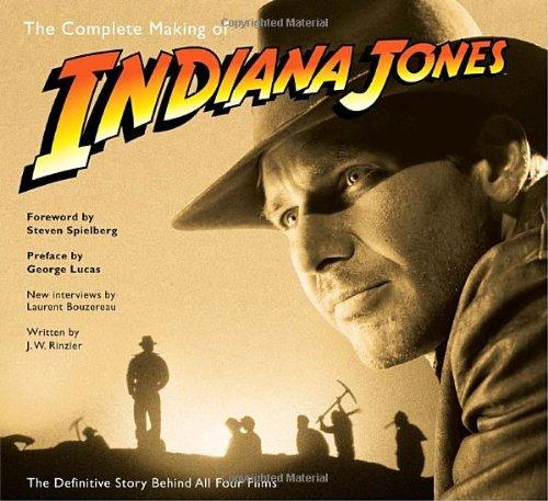 The Complete Making of Indiana Jones: The Definitive Story Behind All Four Films