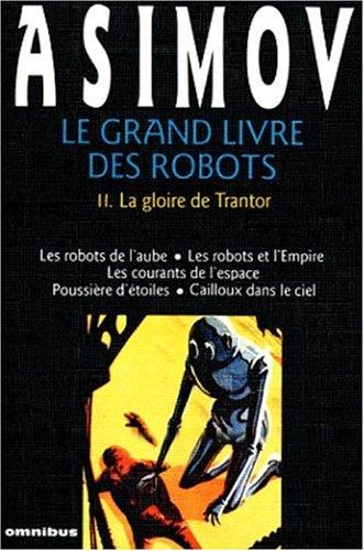 Le Grand livre des robots. Vol. 2. La gloire de Trantor