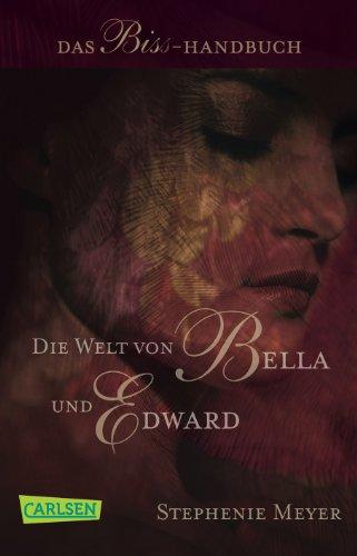 Bella und Edward: Die Welt von Bella und Edward: Das Biss-Handbuch