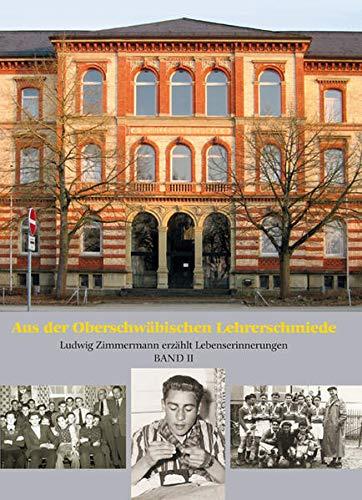 Aus der Oberschwäbischen Lehrerschmiede: Ludwig Zimmermann erzählt Lebenserinnerungen