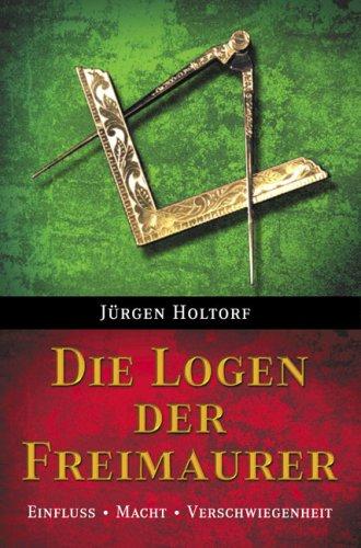 Die Logen der Freimaurer: Einfluß, Macht, Verschwiegenheit