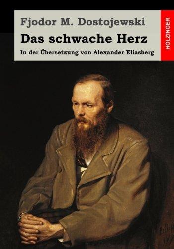 Das schwache Herz: In der Übersetzung von Alexander Eliasberg