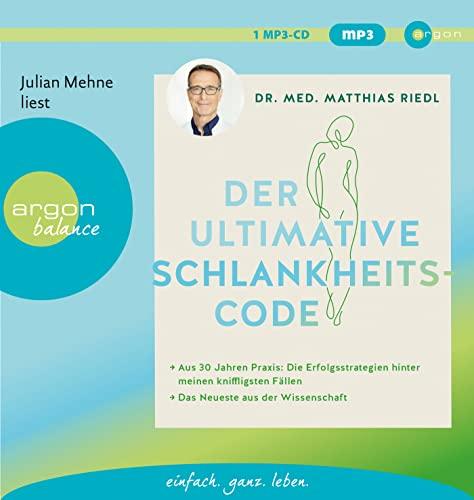 Der ultimative Schlankheitscode: Aus 30 Jahren Praxis: Die Erfolgsstrategien hinter meinen kniffligsten Fällen