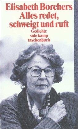 Alles redet, schweigt und ruft: Gesammelte Gedichte (suhrkamp taschenbuch)