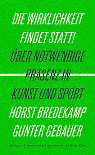 Die Wirklichkeit findet statt! – Über notwendige Präsenz in Kunst und Sport