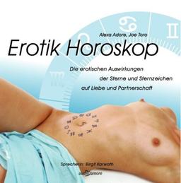 Erotik Horoskop. Die erotischen Auswirkungen der Sterne und Sternzeichen auf Liebe und Partnerschaft