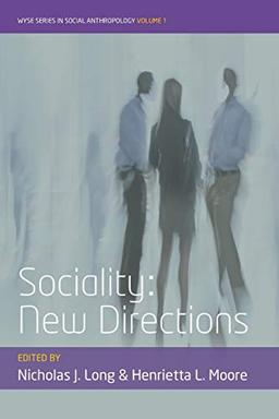 Sociality: New Directions (Wyse Series in Social Anthropology, Band 1)