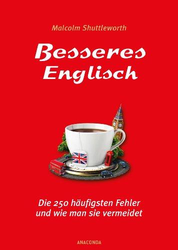 Besseres Englisch - Die 250 häufigsten Fehler und wie man sie vermeidet