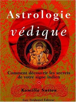 Astrologie védique : comment découvrir les secrets de votre signe indien